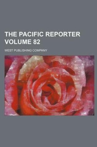 Cover of The Pacific Reporter Volume 82