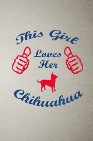 Cover of This Girl Loves Her Chihuahua A5 Lined Notebook