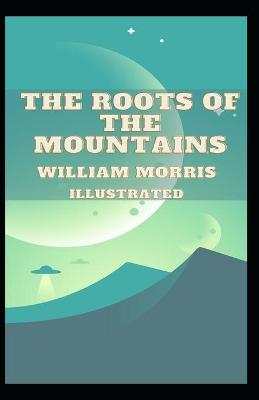 Book cover for The Roots of the Mountains Illustrated