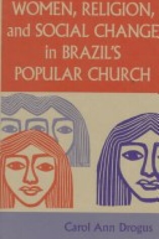 Cover of Women, Religion and Social Change in Brazil's Popular Church