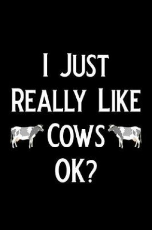 Cover of I Just Really Like Cows Ok