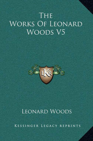 Cover of The Works of Leonard Woods V5