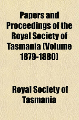 Cover of Papers and Proceedings of the Royal Society of Tasmania (Volume 1879-1880)