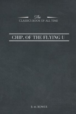 Cover of Chip, of the Flying U (Classic Reprint)