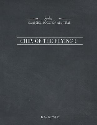 Book cover for Chip, of the Flying U (Classic Reprint)