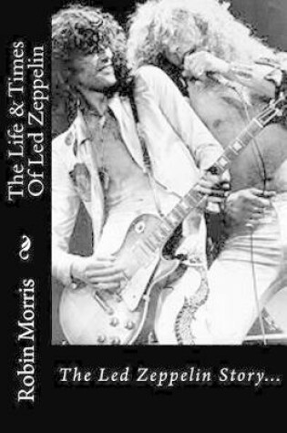 Cover of The Life & Times of Led Zeppelin