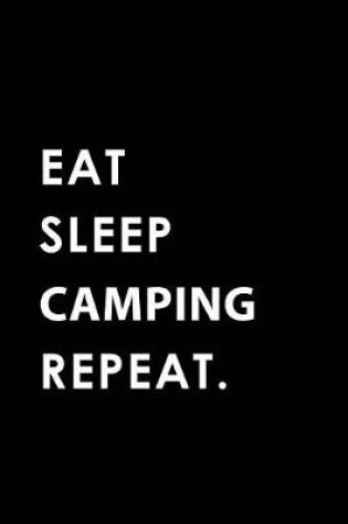 Cover of Eat Sleep Camping Repeat