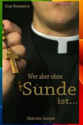 Cover of Wer aber ohne Sünde ist.... (Gay Romance)