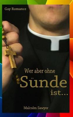 Book cover for Wer aber ohne Sünde ist.... (Gay Romance)