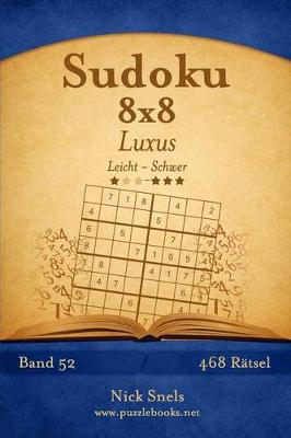 Book cover for Sudoku 8x8 Luxus - Leicht bis Schwer - Band 52 - 468 Rätsel