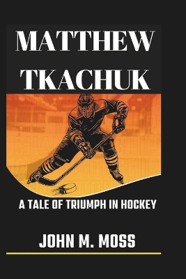 Cover of Matthew Tkachuk Biography