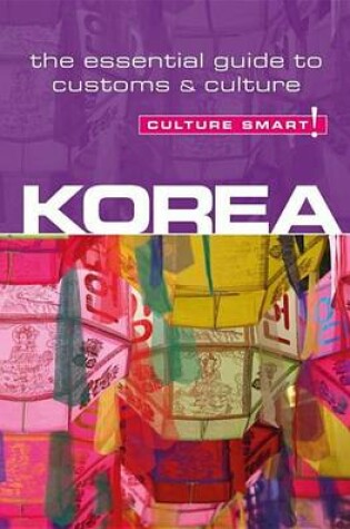 Cover of Korea - Culture Smart!: The Essential Guide to Culture & Customs