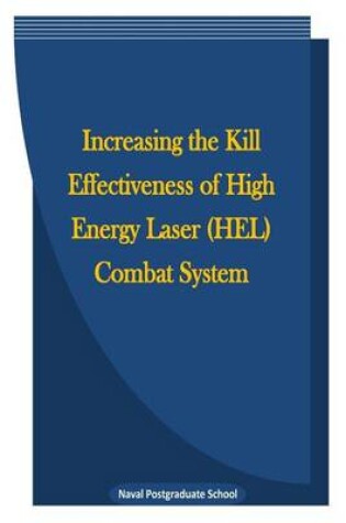 Cover of Increasing the Kill Effectiveness of High Energy Laser (Hel) Combat System