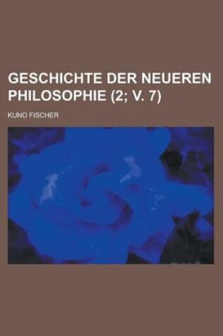 Cover of Geschichte Der Neueren Philosophie (2; V. 7)