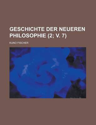 Book cover for Geschichte Der Neueren Philosophie (2; V. 7)