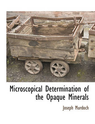 Book cover for Microscopical Determination of the Opaque Minerals