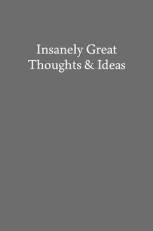 Cover of Insanely Great Thoughts & Ideas