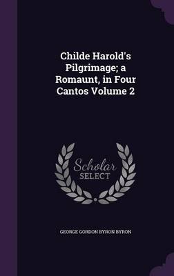 Book cover for Childe Harold's Pilgrimage; A Romaunt, in Four Cantos Volume 2