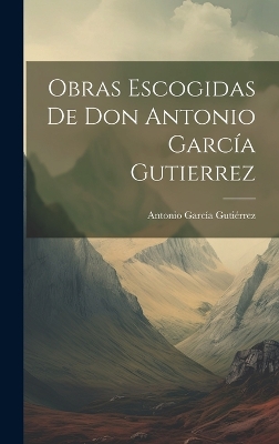 Book cover for Obras Escogidas De Don Antonio García Gutierrez