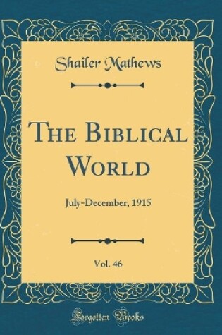 Cover of The Biblical World, Vol. 46