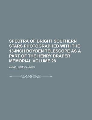 Book cover for Spectra of Bright Southern Stars Photographed with the 13-Inch Boyden Telescope as a Part of the Henry Draper Memorial Volume 28