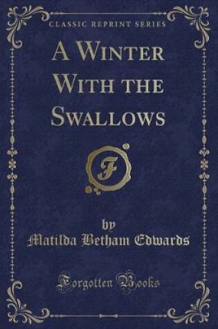 Cover of A Winter with the Swallows (Classic Reprint)