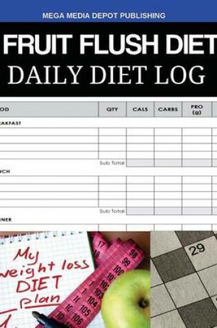 Cover of Fruit Flush Diet Daily Diet Log