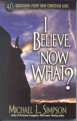 Book cover for I Believe, Now What?