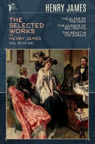 Cover of The Selected Works of Henry James, Vol. 18 (of 24)