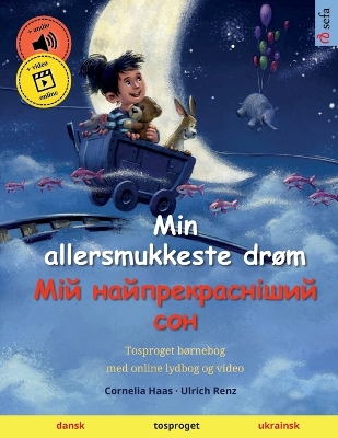 Cover of Min allersmukkeste drøm - Мій найпрекрасніший сон (dansk - ukrainsk)