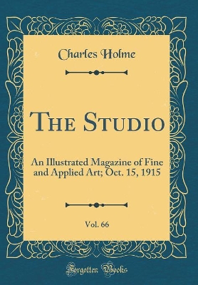 Book cover for The Studio, Vol. 66: An Illustrated Magazine of Fine and Applied Art; Oct. 15, 1915 (Classic Reprint)