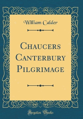 Book cover for Chaucers? Canterbury Pilgrimage (Classic Reprint)