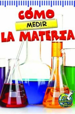 Cover of Como Medir La Materia (the Scoop about Measuring Matter)