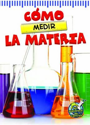 Book cover for Como Medir La Materia (the Scoop about Measuring Matter)