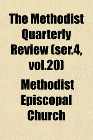 Cover of The Methodist Quarterly Review (Ser.4, Vol.20)