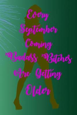 Book cover for Every September Coming Badass Bitches Are Getting Older