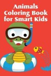 Book cover for Animals Coloring Book For Smart Kids