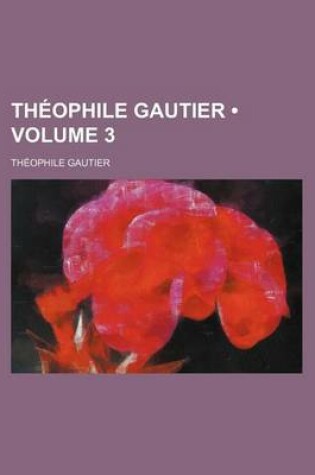 Cover of Theophile Gautier (Volume 3)