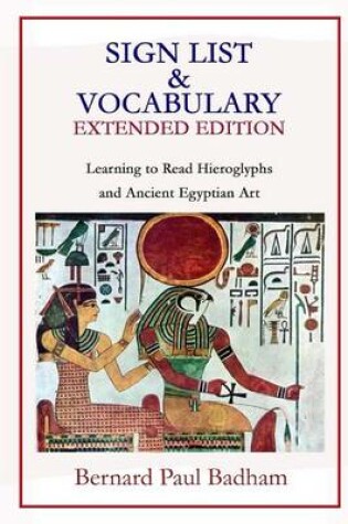 Cover of Sign List & Vocabulary EXTENDED EDITION Learning to Read Hieroglyphs and Ancient Egyptian Art