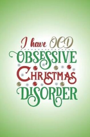 Cover of I have OCD. Obsessive Christmas Disorder.