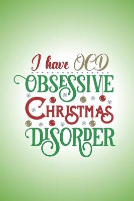 Book cover for I have OCD. Obsessive Christmas Disorder.