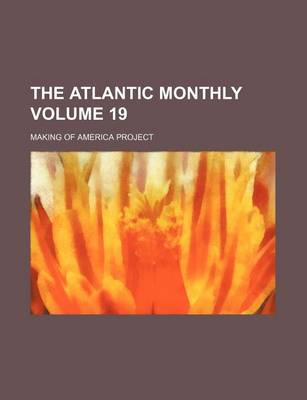 Book cover for The Atlantic Monthly Volume 19