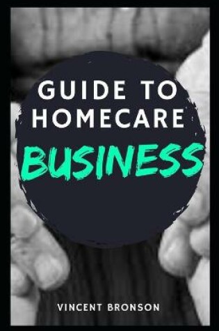 Cover of Guide to Homecare Business