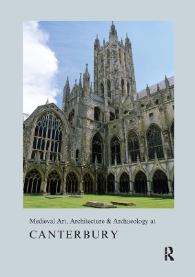 Book cover for Medieval Art, Architecture & Archaeology at Canterbury