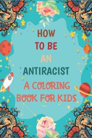 Cover of How To Be An Antiracist Coloring Book For kids