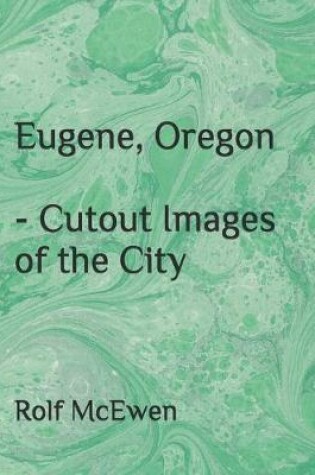Cover of Eugene, Oregon - Cutout Images of the City