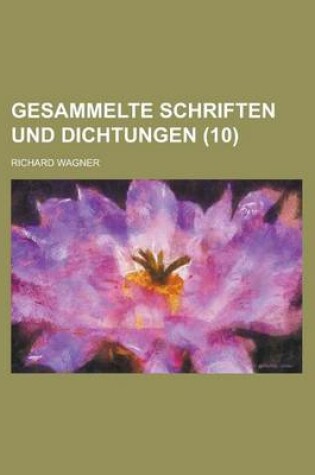 Cover of Gesammelte Schriften Und Dichtungen (10)