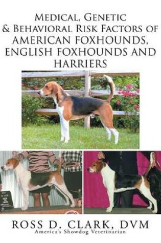 Cover of Medical, Genetic & Behavioral Risk Factors of American Foxhounds, English Foxhounds and Harriers