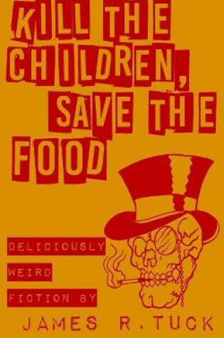 Cover of Kill The Children, Save The Food