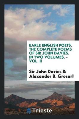 Book cover for Earle English Poets. the Complete Poems of Sir John Davies. in Two Volumes. - Vol. II